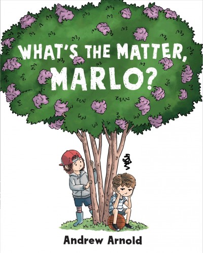 What's the matter, Marlo? / Andrew Arnold.