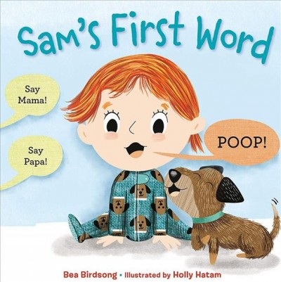 Sam's first word / by Bea Birdsong ; illustrated by Holly Hatam.
