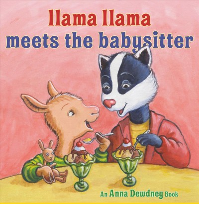 Llama Llama meets the babysitter / by Anna Dewdney and Reed Duncan ; illustrated by JT Morrow.