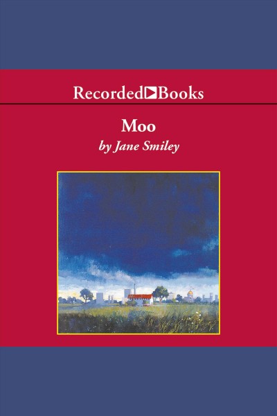 Moo [electronic resource]. Jane Smiley.