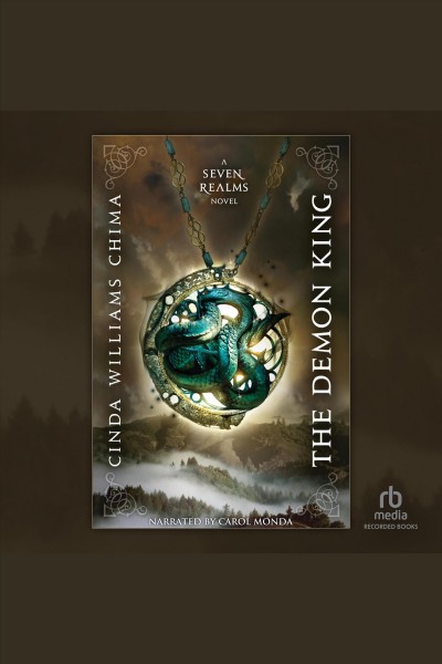 The demon king [electronic resource] : Seven realms series, book 1. Cinda Williams Chima.