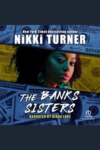 The banks sisters [electronic resource] : Banks sisters series, book 1. Nikki Turner.