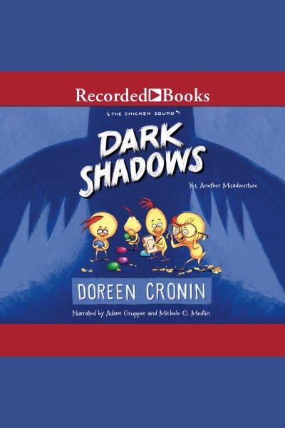 Dark shadows [electronic resource] : Chicken squad series, book 4. Doreen Cronin.