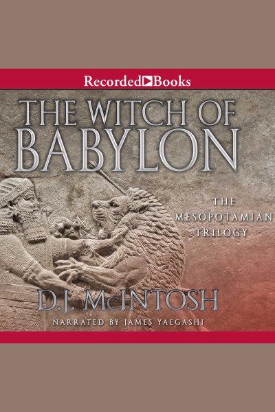 The witch of babylon [electronic resource] : Mesopotamian trilogy, book 1. McIntosh D.J.