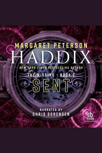 Sent [electronic resource] : Missing series, book 2. Margaret Peterson Haddix.