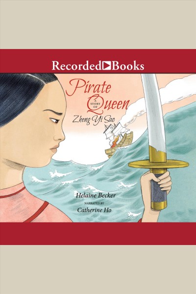 Pirate queen [electronic resource] : A story of zheng yi sao. Helaine Becker.