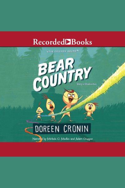 Bear country [electronic resource] : Chicken squad series, book 6. Doreen Cronin.