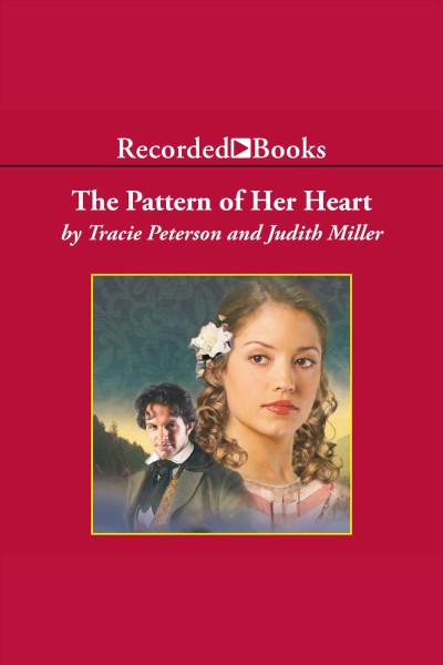 The pattern of her heart [electronic resource] : Lights of lowell series, book 3. Miller Judith.