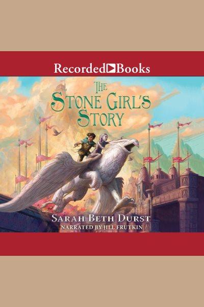 The stone girl's story [electronic resource]. Sarah Beth Durst.