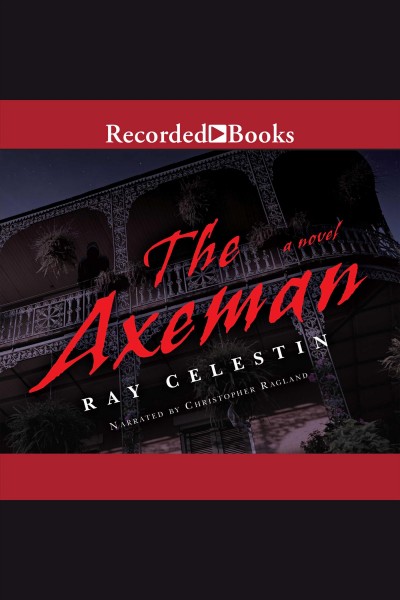 The axeman [electronic resource]. Ray Celestin.