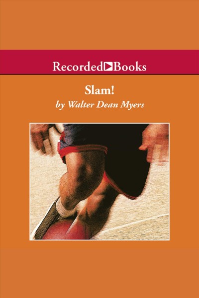 Slam! [electronic resource]. Walter Dean Myers.