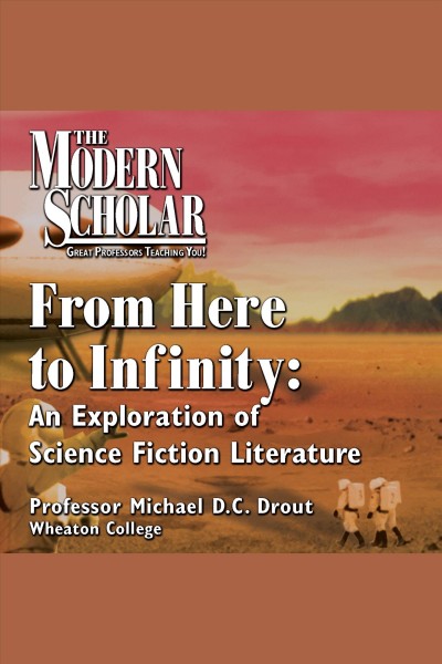 From here to infinity [electronic resource] : An exploration of science fiction literature. Drout Michael.