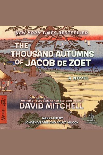 The thousand autumns of jacob de zoet [electronic resource]. David Mitchell.
