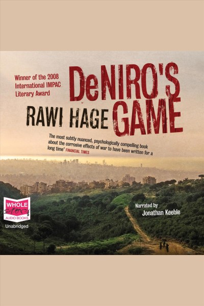 De niro's game [electronic resource]. Rawi Hage.