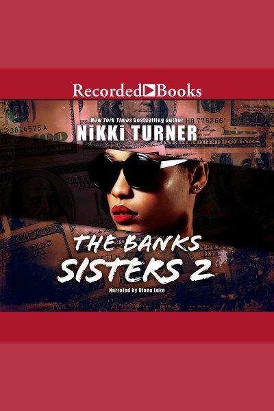 The banks sisters 2 [electronic resource] : Banks sisters series, book 2. Nikki Turner.