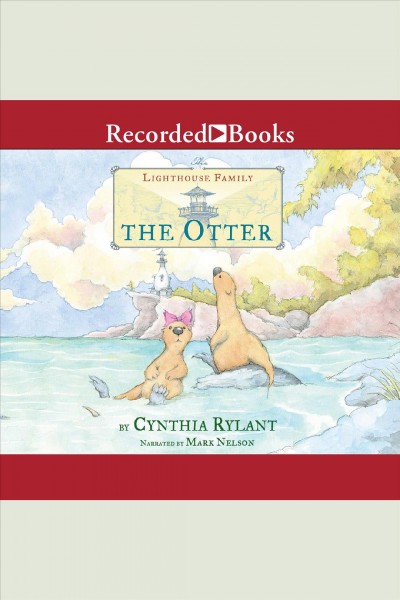 The otter [electronic resource] : Lighthouse family series, book 6. Cynthia Rylant.