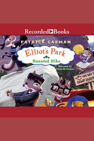 Haunted hike [electronic resource] : Elliot's park sreies, book 2. Carman Patrick.