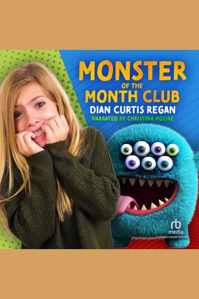 Monster of the month club [electronic resource] : Monsters series, book 1. Regan Dian Curtis.