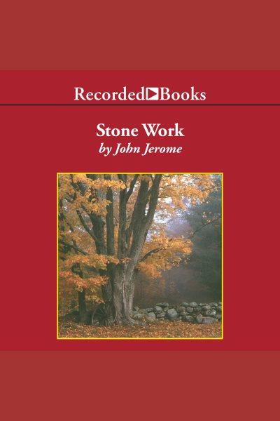 Stone work [electronic resource] : Reflections on serious play & other aspects of country life. Jerome John.
