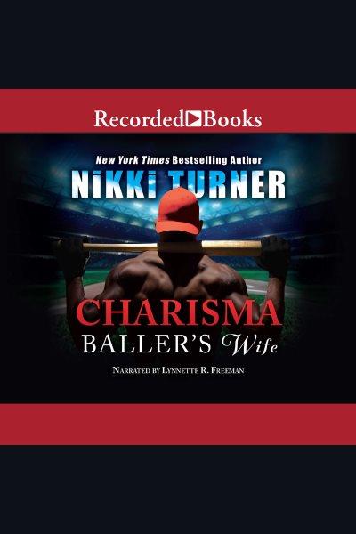 Charisma [electronic resource] : Baller's wife. Nikki Turner.
