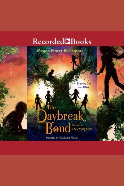The daybreak bond [electronic resource] : Firefly code series, book 2. Blakemore Megan Frazer.