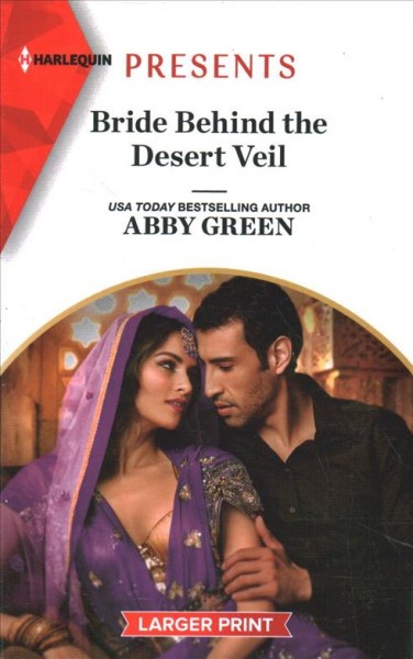 Bride behind the desert veil [large print] / Abby Green.