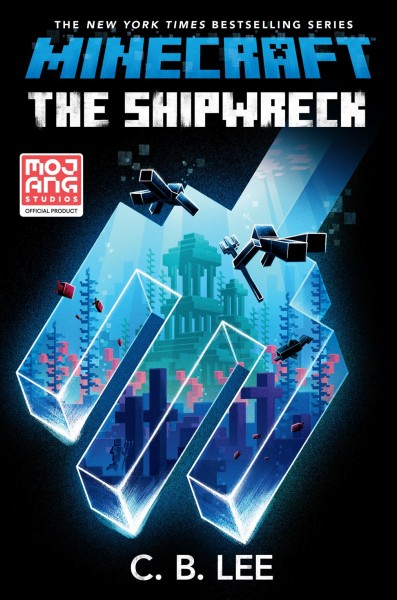 Minecraft : the shipwreck / C.B. Lee.