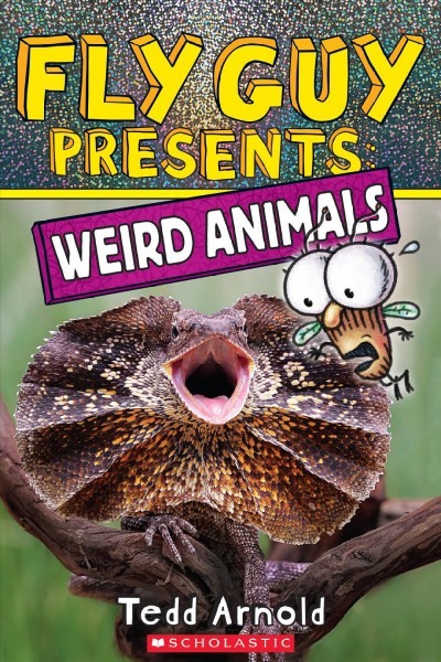 Fly Guy presents : weird animals / Tedd Arnold, Tedd Arnold.