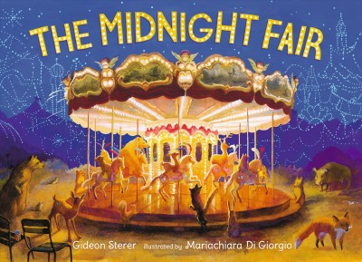 The midnight fair / Gideon Sterer ; illustrated by Mariachiara Di Giorgio.