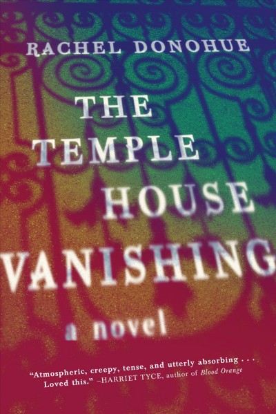 The Temple House vanishing : a novel / by Rachel Donohue.
