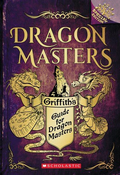 Griffith's guide for dragon masters / by Tracey West ; illustrated by Matt Loveridge.