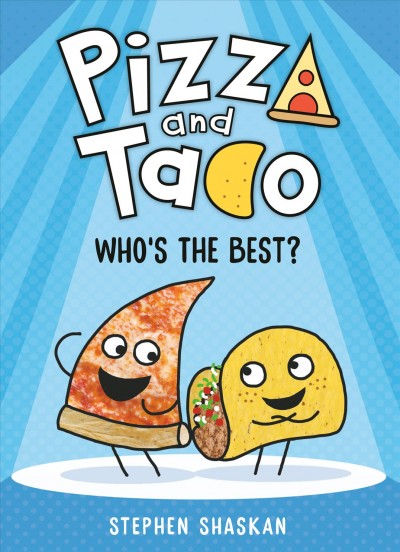 Pizza and Taco : who's the best? / Stephen Shaskan.