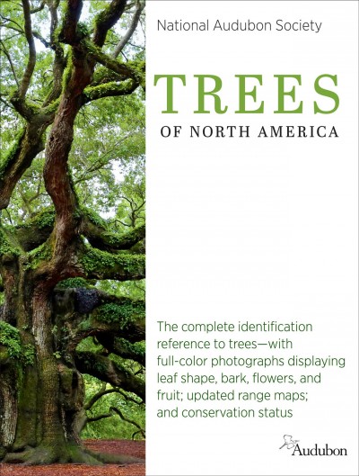 Trees of North America : the complete identification reference to trees--with full-color photographs displaying leaf shape, bark, flowers, and fruit; updated range maps; and coservation status.