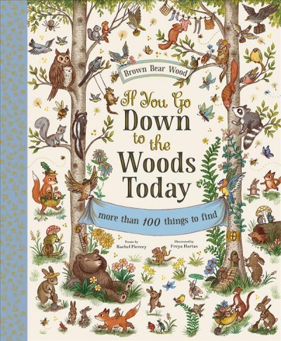 If you go down to the woods today / poems by Rachel Piercey ; illustrated by Freya Hartas.