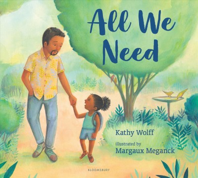 All we need / Kathy Wolff ; illustrated by Margaux Meganck.