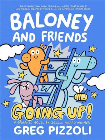 Baloney and friends. 2, Going up! / Greg Pizzoli.