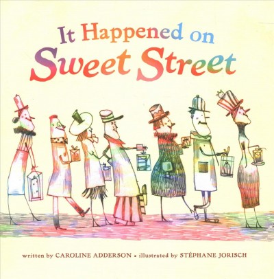 It happened on Sweet Street / written by Caroline Adderson ; illustrated by Stéphane Jorisch.
