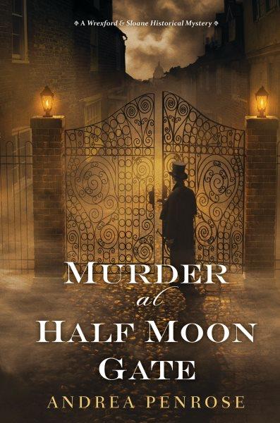 Murder at Half Moon Gate / Andrea Penrose.