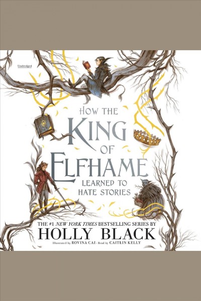 How the king of Elfhame learned to hate stories / Holly Black.