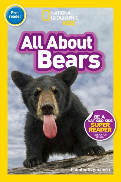 All about bears / Jennifer Szymanski.