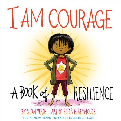 I am courage : a book of resilience / by Susan Verde ; art by Peter H. Reynolds.