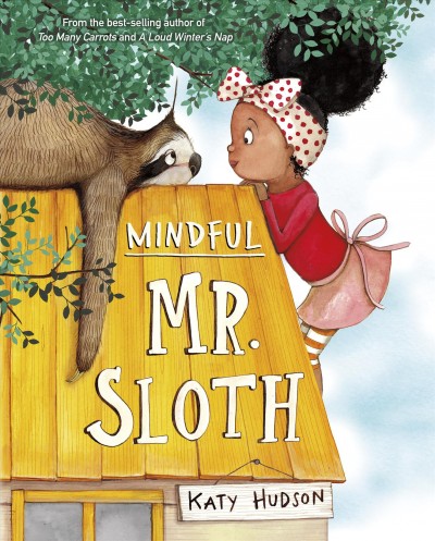 Mindful Mr. Sloth / Katy Hudson.