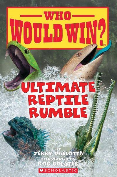 Ultimate reptile rumble / by Jerry Pallotta ; illustrated by Rob Bolster.