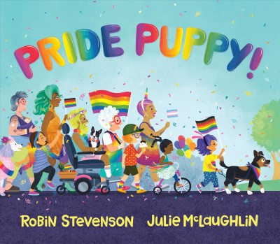 Pride puppy! / Robin Stevenson ; illustrated by Julie McLaughlin.