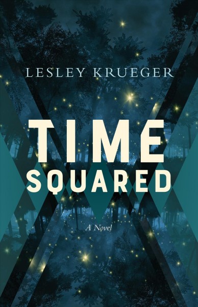 Time squared : a novel / Lesley Krueger.