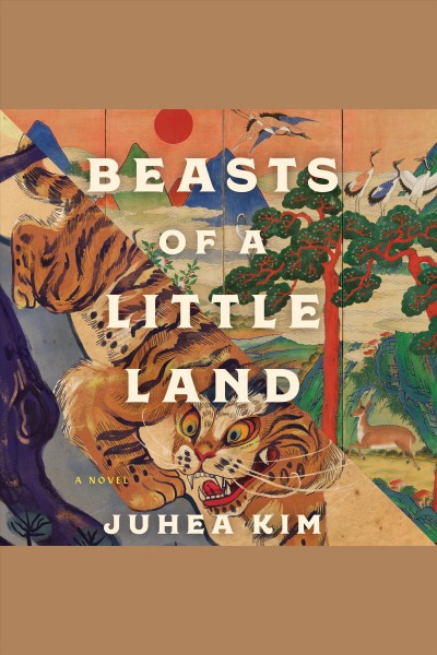 Beasts of a Little Land [electronic resource] / Juhea Kim.