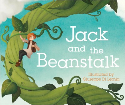 Jack and the beanstalk / illustrated by Giuseppe Di Lernia ; written and retold by Melanie Joyce.