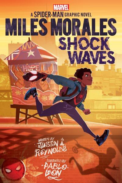Miles Morales : shock waves / written by Justin A. Reynolds ; illustrated by Pablo Leon ; layouts by Geoffo ; letters by VC's Ariana Maher.