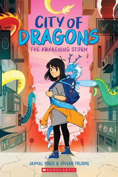 City of dragons : the awakening storm. 1 / Jaimal Yogis & Vivian Truong.