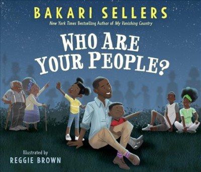 Who are your people? / written by Bakari Sellers ; illustrated by Reggie Brown.
